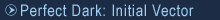 Perfect Dark: Initial Vector